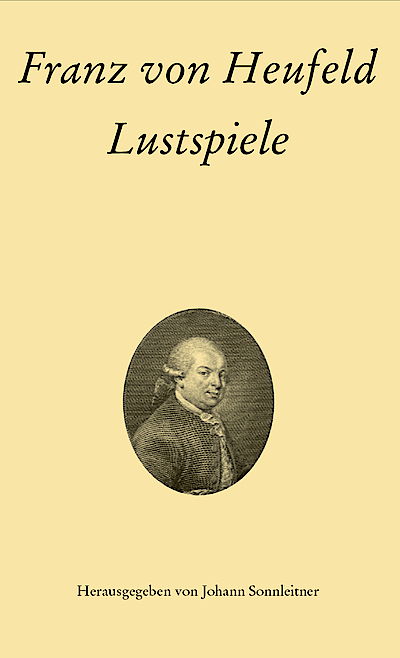 Cover Franz von Heufeld: Lustspiele Cover Franz von Heufeld: Lustspiele