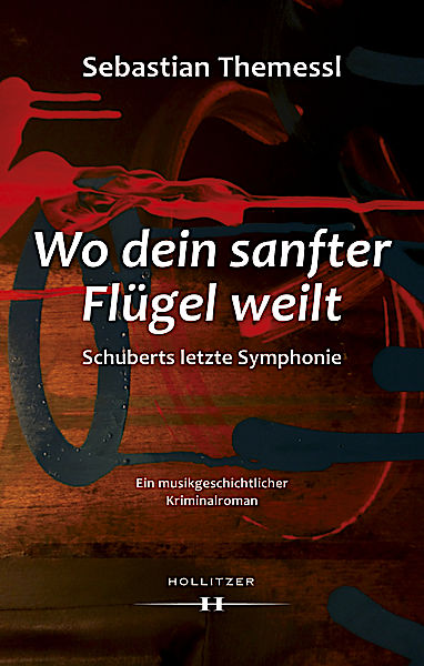 Cover Wo dein sanfter Flügel weilt - Schuberts letzte Symphonie Cover Wo dein sanfter Flügel weilt - Schuberts letzte Symphonie