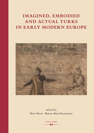 Cover Imagined, Embodied and Actual Turks in Early Modern Europe Cover Imagined, Embodied and Actual Turks in Early Modern Europe