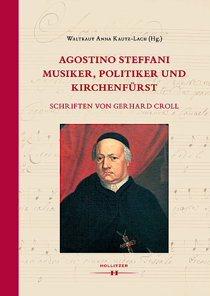 Cover Agostino Steffani. Musiker, Politiker und Kirchenfürst Cover Agostino Steffani. Musiker, Politiker und Kirchenfürst